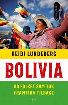 Heidi Lundeberg: Bolivia - Og folket som tok framtida tilbake