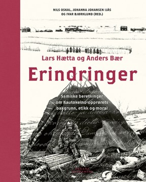 Diverse forfattere: Erindringer - Samiske beretninger om Kautokeino-opprørets bakgrunn, etikk og moral