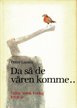 Petter Larsen - Da så de våren komme... Tiden Norsk Forlag femti år