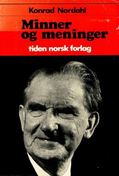 Konrad Nordahl: Minner og meninger