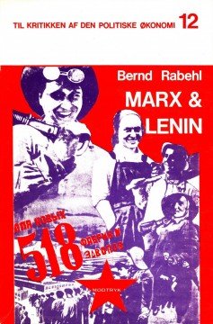 Bernd Rabehl: Marx & Lenin - Modsigelser i marxismen-leninismens ideologiske konstruktion