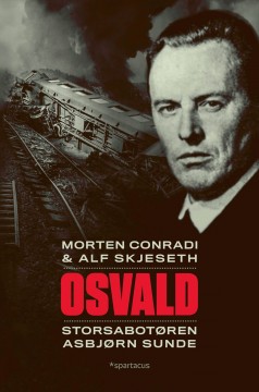 Morten Conradi, Alf Skjeseth: Osvald - Storsabotøren Asbjørn Sunde