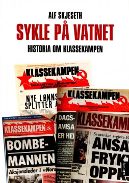 Alf Skjeseth: Sykle på vatnet - Historia om Klassekampen
