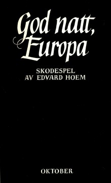 Edvard Hoem: God natt, Europa - Skodespel