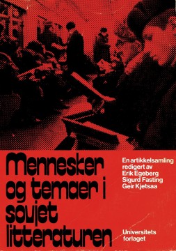 Erik Egeberg (red), Sigurd Fasting (red), Geir Kjetsaa (red): Mennesker og temaer i sovjetlitteraturen