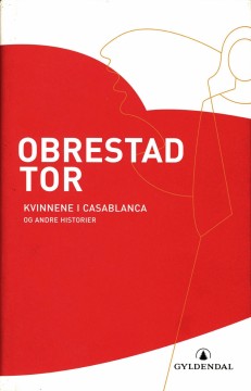 Tor Obrestad: Kvinnene i Casablanca og andre historier