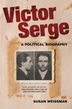 Susan Weissman: Victor Serge - A Political Biography