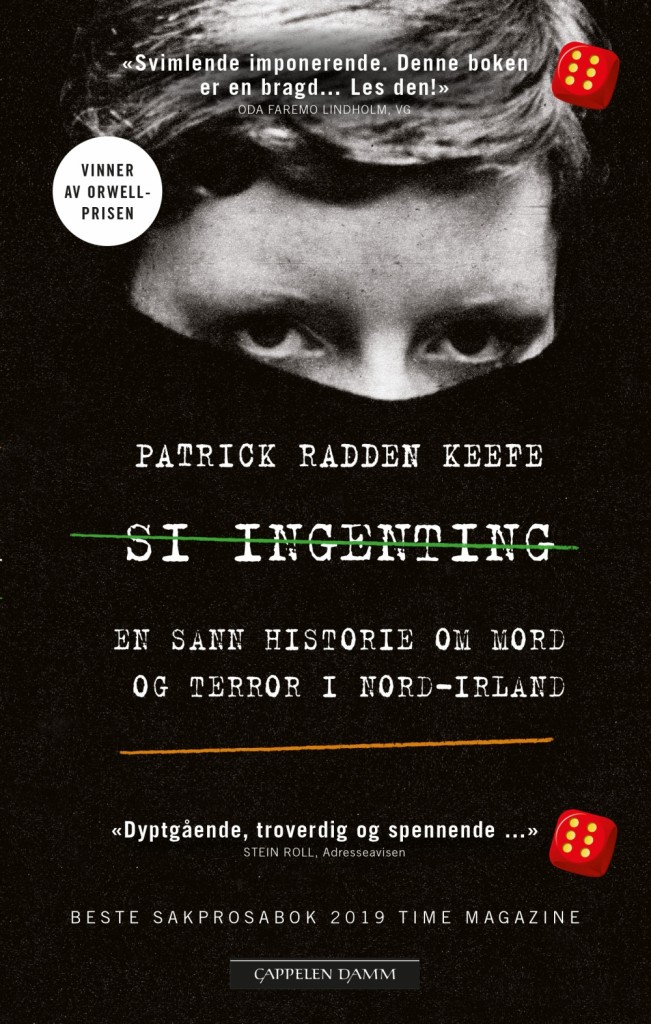 Patrick Radden Keefe: Si ingenting - En sann historie om mord og terror ...