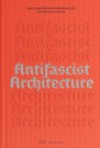 Andrew Santa Lucia, Daniel Jonas Roche: Antifascist Architecture thumbnail