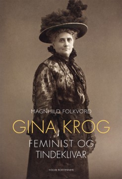Magnhild Folkvord: Gina Krog - Feminist og tindeklivar