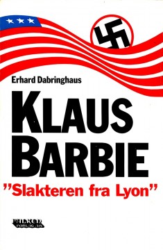Erhard Dabringhaus: Klaus Barbie - Slakteren fra Lyon