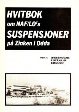 Jørgen Digranes, Rune Paulsen, Hans Sekse: Hvitbok om NAF/LOs suspensjoner på Zinken i Odda