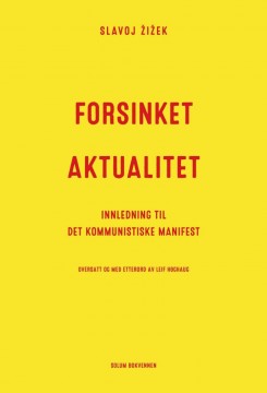 Slavoj Žižek: Forsinket aktualitet - Innledning til Det kommunistiske manifest