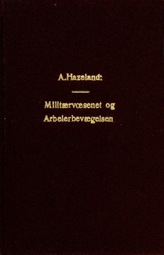 Arnold Hazeland: Militærvæsenet og arbeiderbevægelsen