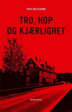 Terje Valestrand: Tro, Hop og kjærlighet