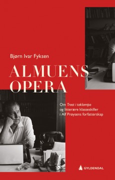 Bjørn Ivar Fyksen: Almuens opera - Om Trost i taklampa og litterære klasseskiller i Alf Prøysens forfatterskap