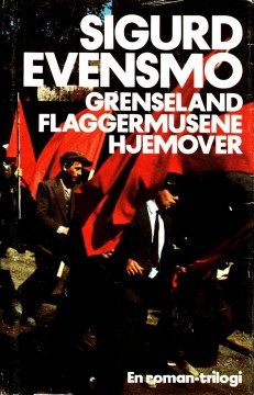 Sigurd Evensmo: Grenseland - Flaggermusene - Hjemover - En romantrilogi