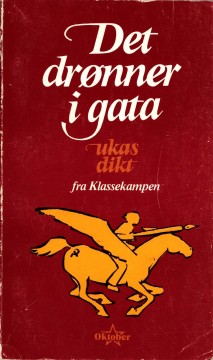 Diverse forfattere: Det drønner i gata - Ukas dikt fra Klassekampen 1972-1976