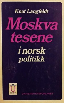 Knut Langfeldt: Moskva-tesene i norsk politikk