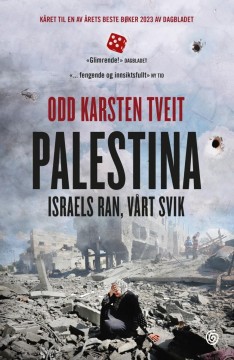 Odd Karsten Tveit: Palestina - Israels ran, vårt svik