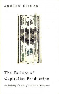 Andrew Kliman: The Failure of Capitalist Production - Underlying Causes of the Great Recession