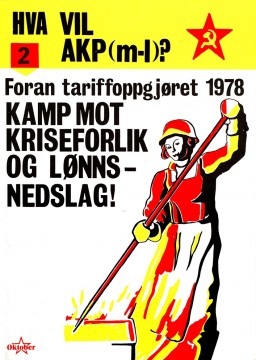 Hva vil AKP(m-l)? #2: Foran tariffoppgjøret 1978 - Kamp mot kriseforlik og lønnsnedslag!