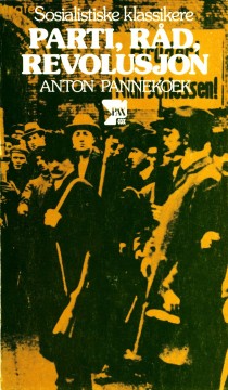 Anton Pannekoek: Parti, råd, revolusjon