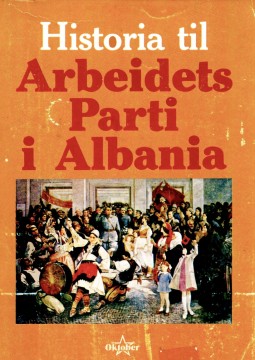 Diverse forfattere: Historia til Arbeidets Parti i Albania