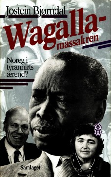 Jostein Bjørndal: Wagalla-massakren - Noreg i tyranniets ærend?