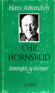 Hans Amundsen: Christopher Hornsrud - Inntrykk og minner
