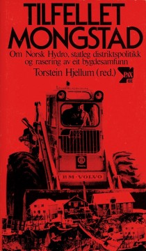 Torstein Hjellum (red): Tilfellet Mongstad - Om Norsk Hydro, statleg distriktspolitikk og rasering av eit bygdesamfunn