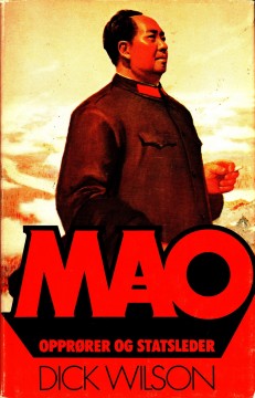 Dick Wilson: Mao - Opprører og statsleder