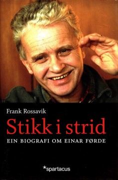 Frank Rossavik: Stikk i strid - Ein biografi om Einar Førde