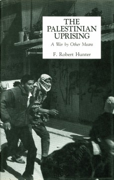 F. Robert Hunter: The Palestinian uprising - A war by other means