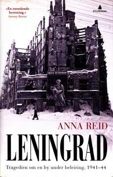 Anna Reid: Leningrad - Tragedien om en by under beleiring, 1941-44