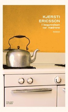 Kjersti Ericsson: I begynnelsen var mødrene