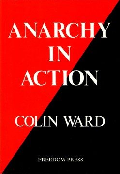 Colin Ward: Anarchy In Action
