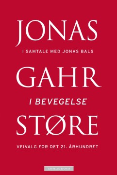 Jonas Gahr Støre: I bevegelse - Veivalg for det 21. århundre