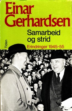 Einar Gerhardsen: Samarbeid og strid - Erindringer 1945-55