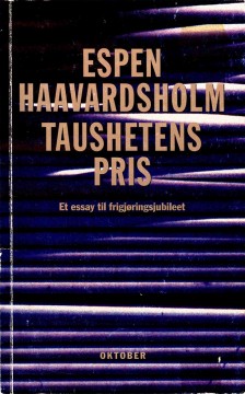 Espen Haavardsholm: Taushetens pris - Et essay til frigjøringsjubileet