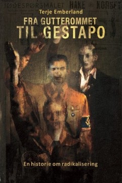 Terje Emberland: Fra gutterommet til Gestapo - En historie om radikalisering