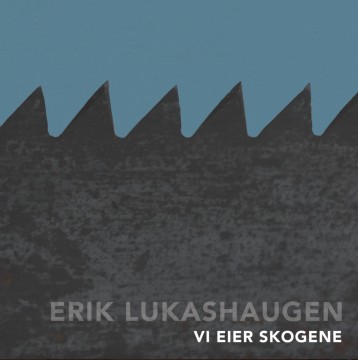 Erik Lukashaugen: Vi eier skogene (vinyl)