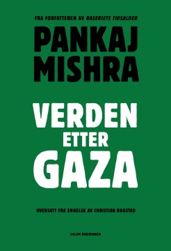 Pankaj Mishra: Verden etter Gaza 
