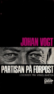 Johan Vogt: Partisan på forpost - Legender fra virkeligheten
