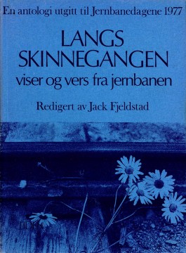 Jack Fjeldstad (red): Langs skinnegangen - Viser og vers fra jernbanen
