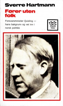 Sverre Hartmann: Fører uten folk - Forsvarsminister Quisling, hans bakgrunn og vei inn i norsk politikk