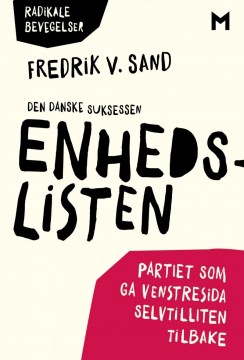 Fredrik V. Sand: Den danske suksessen Enhedslisten - Partiet som ga venstresida selvtilliten tilbake