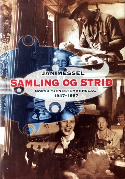 Jan Messel: Samling og strid - Norsk Tjenestemannslag 1947-1997