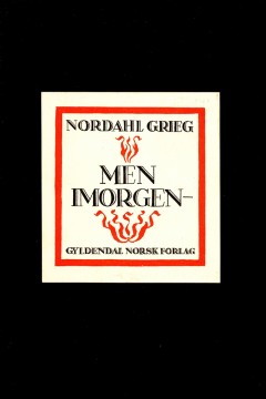 Nordahl Grieg: Men imorgen