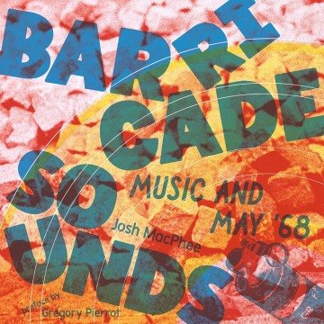 Josh MacPhee: Barricade Sounds - Music and May '68